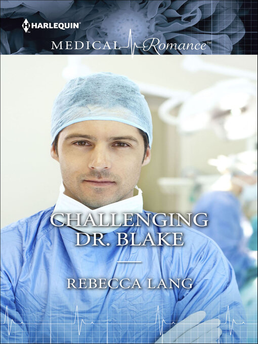 Title details for Challenging Dr. Blake by Rebecca Lang - Available